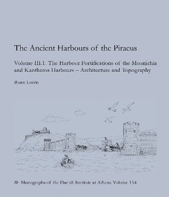 Bjørn Lovén, Stefanie Kennell, Bjørn Loven, Ioannis Sapountzis - Ancient Harbours of the Piraeus, Volume III. 1–2, Inbunden