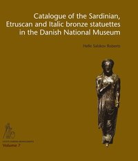 bokomslag Catalogue of the Sardinian, Etruscan and Italic bronze statuettes in the Danish National Museum