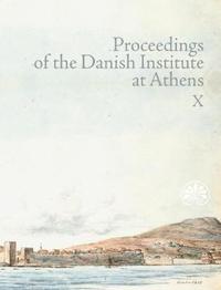 bokomslag Proceedings of the Danish Institute at Athens Vol. X