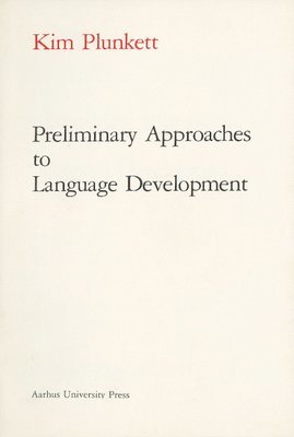 Kim Plunkett - Preliminary Approaches to Language Development, Häftad
