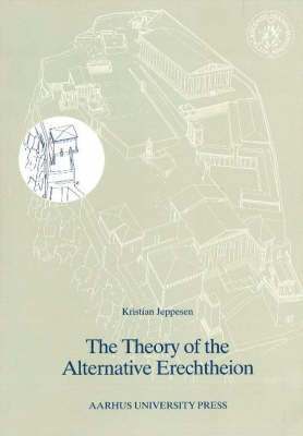 The Theory of the Alternative Erechtheion: Premises, Definition and Implications