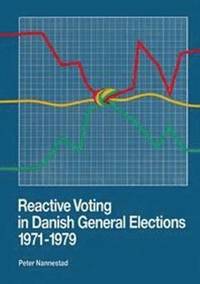 bokomslag Reactive voting in Danish general elections 1971-1979