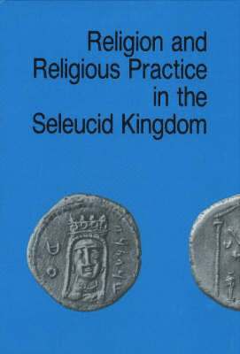 bokomslag Religion and religious practice in the Seleucid kingdom