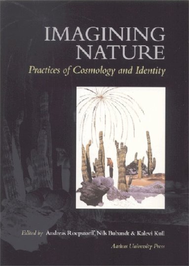 Kalevi Kull, Andreas Roepstorff - Imagining Nature, Häftad