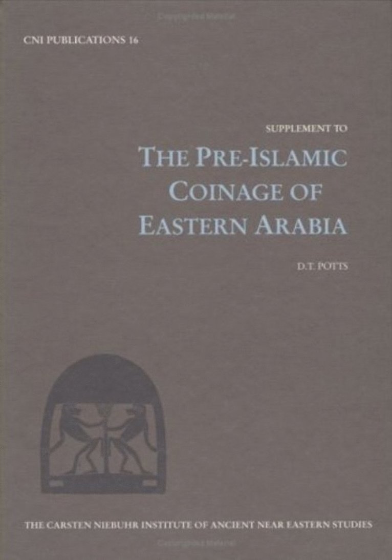 D. T. Potts - Supplement to Pre–Islamic Coinage, Inbunden