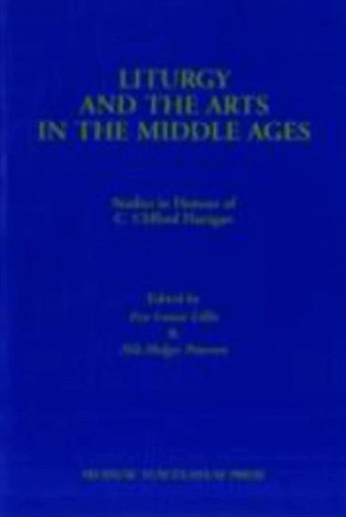 Eva Louise Lillie, Nils Holger Petersen - Liturgy & the Arts in the Middle Ages, Häftad