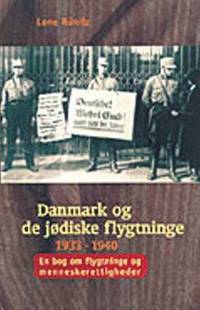 bokomslag Danmark og de jødiske flygtninge 1933-40