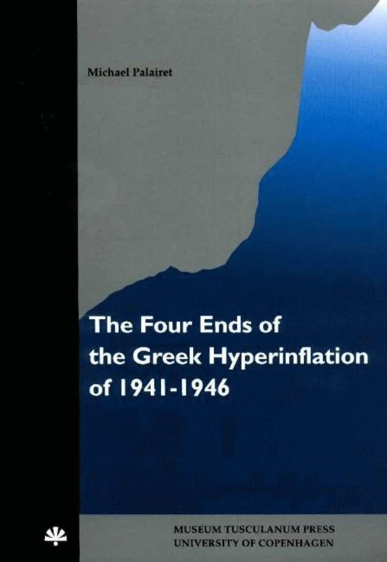 Michael Palairet - Four Ends of the Greek Hyperinflation of 1941-1946, Inbunden