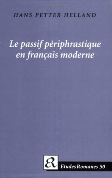 Hans Petter Helland - Le passif périphrastique en français moderne, Häftad