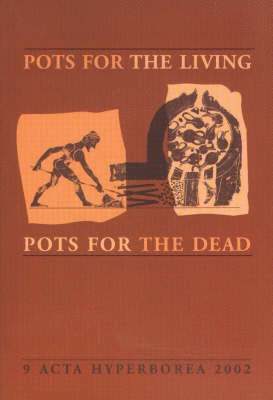 Acta hyperborea Pots for the living, pots for the dead 1