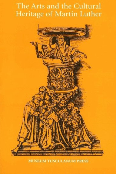 Eyolf Ostrem, Jens Flescher, Nils Holger Petersen - Arts & the Cultural Heritage of Martin Luther, Häftad