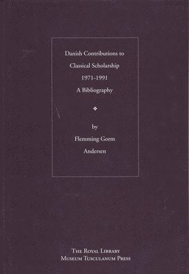 bokomslag Danish Contributions to Classical Scholarship 1971-1991