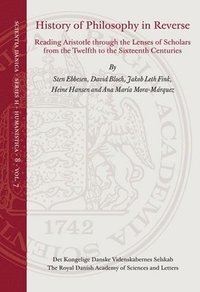 bokomslag History of Philosophy in Reverse: Reading Aristotle Through the Lenses of Scholars from the Twelfth to the Sixteenth Centuries
