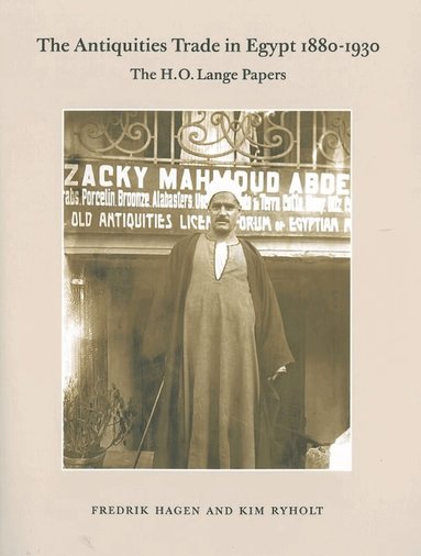 Fredrik Hagen, Kim Ryholt - Antiquities Trade in Egypt 1880-1930, Häftad