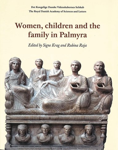 Signe Krag, Rubina Raja - Women, Children and the Family in Palmyra, Häftad