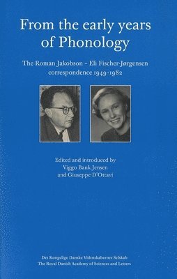 From the Early Years of Phonology: The Roman Jakobson - Eli Fischer-Jørgensen Correspondence 1949-1982 1