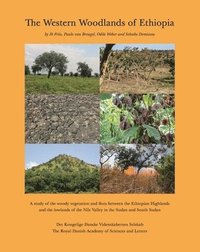 bokomslag The Western Woodlands of Ethiopia: A Study of the Woody Vegetation and Flora Between the Ethiopian Highlands and the Lowlands of the Nile Valley in th