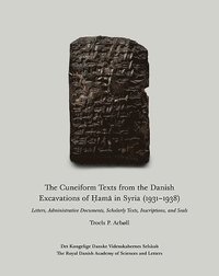 bokomslag The Cuneiform Texts from the Danish Excavations of am in Syria (1931-1938)