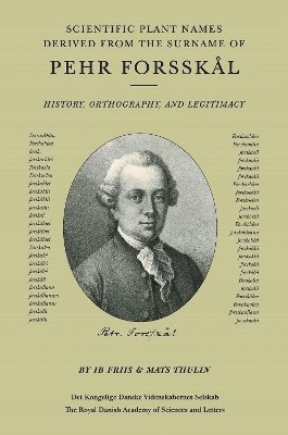 Ib Friis, Mats Thulin - Scientific Plant Names Derived from the Surname of Pehr Forsskål, Häftad