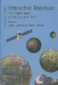 Jens F. Jensen, Cathy Toscan - Interactive Television: TV of the Future or the Future of Tv? Edited by Jens F. Jensen and Cathy Toscan, Inbunden