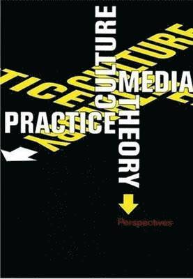 bokomslag Culture, Media, Theory, Practice