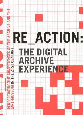 bokomslag RE_ACTION -- The Digital Archive Experience