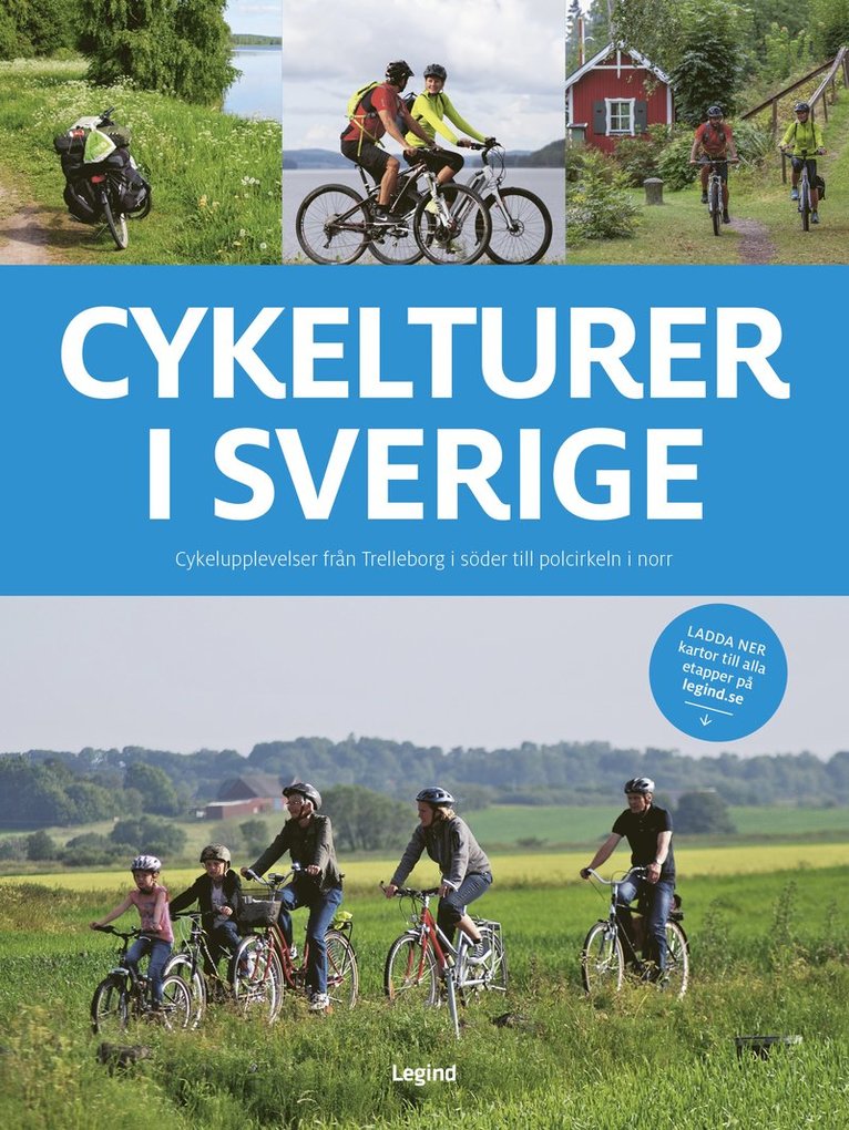 Cykelturer i Sverige : 97 cykelupplevelser från Trelleborg i söder till polcirkeln i norr 1