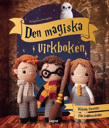 Jacqueline Annecke - Den magiska virkboken : för alla Harry Potter-fans, Inbunden