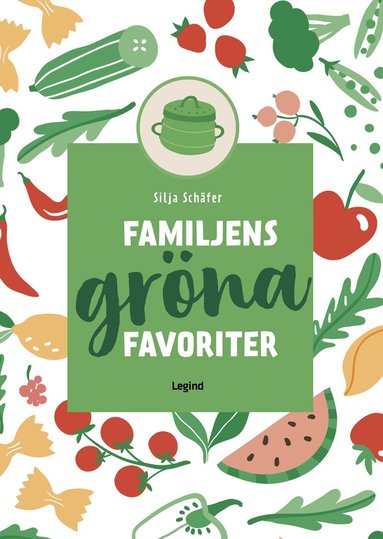 Silja Schäfer - Familjens gröna favoriter, Inbunden