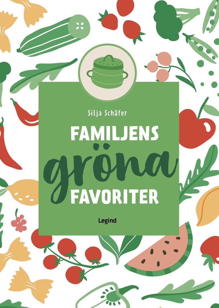 Silja Schäfer - Familjens gröna favoriter, Inbunden