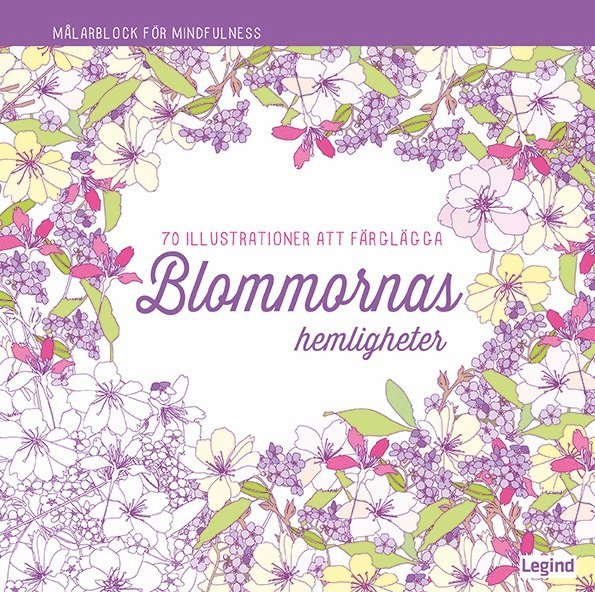 Blommornas hemligheter : 70 illustrationer att färglägga, Häftad