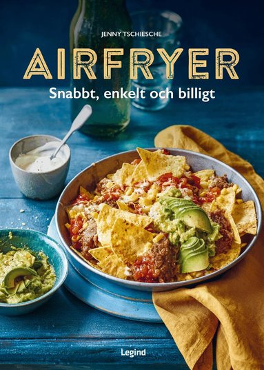 Jenny Tschiesche - Airfryer : Snabbt, enkelt och billigt, Inbunden