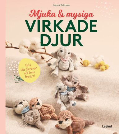 bokomslag Mjuka och mysiga virkade djur : Virka söta djurungar och deras familjer