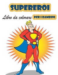 bokomslag Super eroi libro da colorare per i bambini 4-8 anni