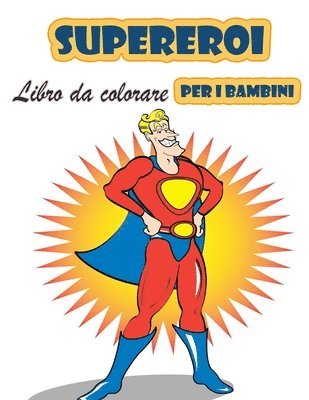 bokomslag Super eroi libro da colorare per i bambini 4-8 anni