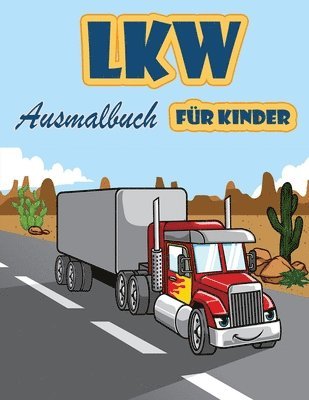 bokomslag Truck-Malbuch: Kindermalbuch mit Monstertrucks, Feuerwehrautos, Kipplastern, Müllwagen und mehr. Für Kleinkinder, Vorschulkinder, 2-4 Jahre, 4-8 Jahre