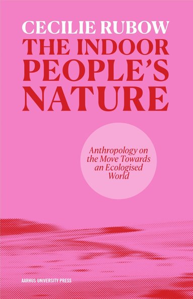 Cecilie Rubow - indoor people’s nature, Häftad