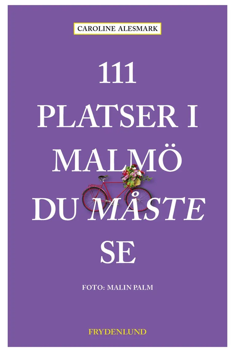 Caroline Alesmark - 111 platser i Malmö du måste se, Häftad. Tillgänglighet: Kommande