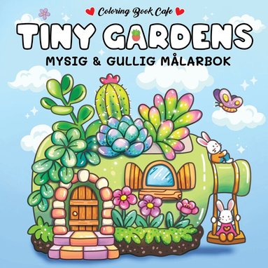 Coloring Book Cafe - Tiny Gardens. Mysig och gullig Cozy Coloring målarbok från Coloring Book Cafe, Häftad