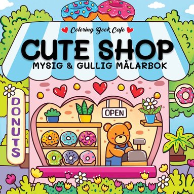 Coloring Book Cafe - Cute Shop. Mysig och gullig Cozy Coloring målarbok från Coloring Book Cafe, Häftad