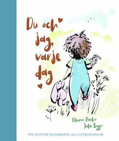 Eleanor Parkin - Du och jag, varje dag : nya äventyr tillsammans, alla veckans dagar, Inbunden