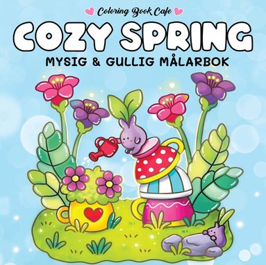 Coloring Book Cafe - Cozy Spring. Mysig och gullig Cozy Coloring målarbok från Coloring Book Cafe, Häftad