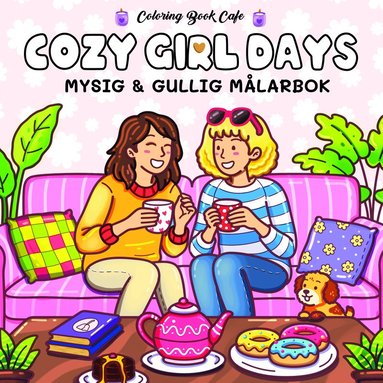 Coloring Book Cafe - Cozy Girl Days. Mysig och gullig Cozy Coloring målarbok från Coloring Book Cafe, Häftad