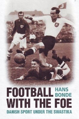 Hans Bonde - Football with the Foe, Inbunden