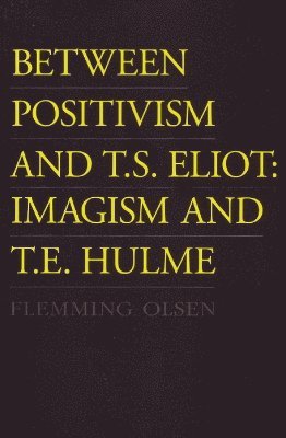 bokomslag Between Positivism & T S Eliot