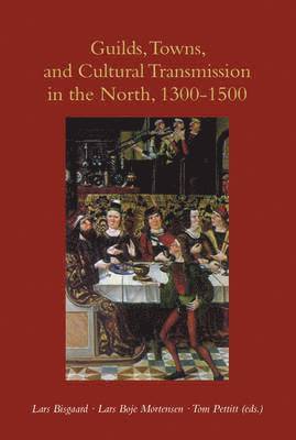 bokomslag Guilds, Towns & Cultural Transmission in the North, 1300-1500