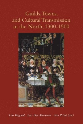 Guilds, Towns & Cultural Transmission in the North, 1300-1500 1