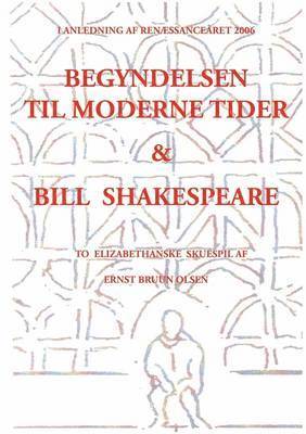 bokomslag Begyndelsen til moderne tider & Bill Shakespeare