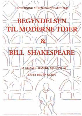 bokomslag Begyndelsen til moderne tider og Bill Shakespeare