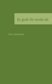 bokomslag Et godt liv trods alt